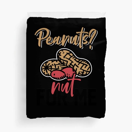 Peanuts? Not For Me Peanut Allergic Peanut Allergy Duvet Covers
