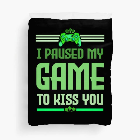 I Paused My Game To Kiss You Irish Retro Gamer Duvet Covers