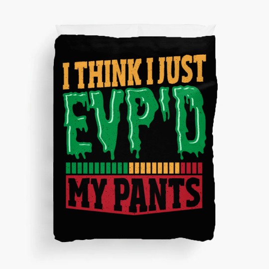I Think I Just EVP'D My Pants Ghost Hunting Ghost Duvet Covers