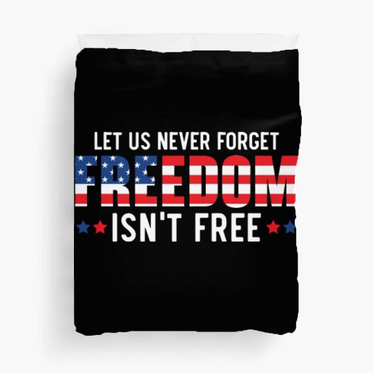 Let Us Never Forget Freedom Isn't Free USA Flag Duvet Covers