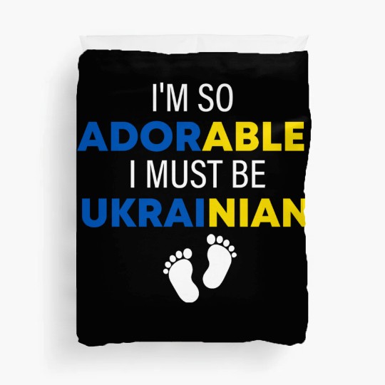 I'm so adorable. I must be Ukrainian Funny Ukraine Duvet Covers