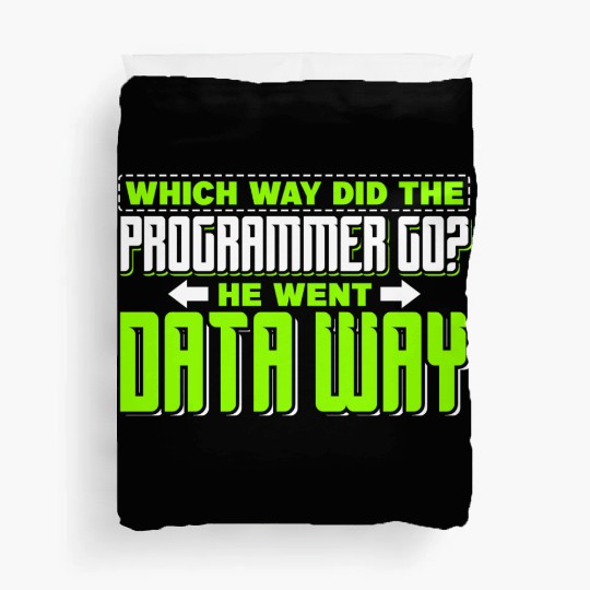 Which way did the programmer go? He went data way Duvet Covers