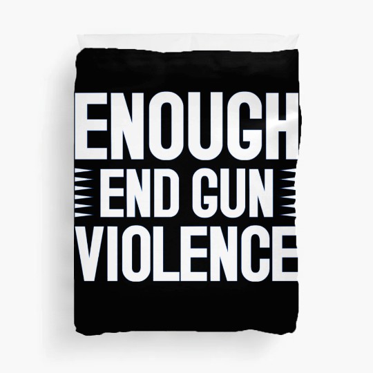 Enough End Gun Violence Duvet Covers