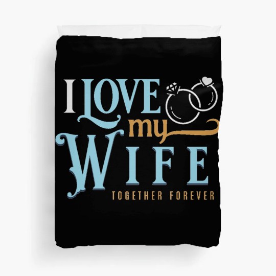 I Love My Wife, wedding, marriage, bride, groom Duvet Covers