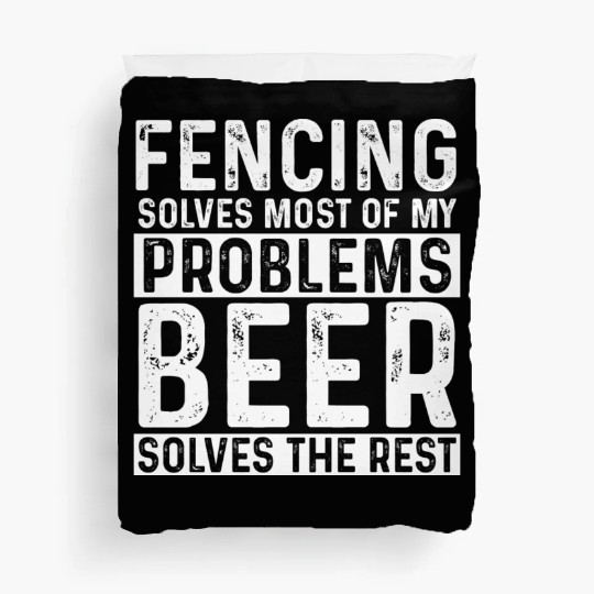 Fencing Fencing Solves Most Of My Problems Beer Duvet Covers