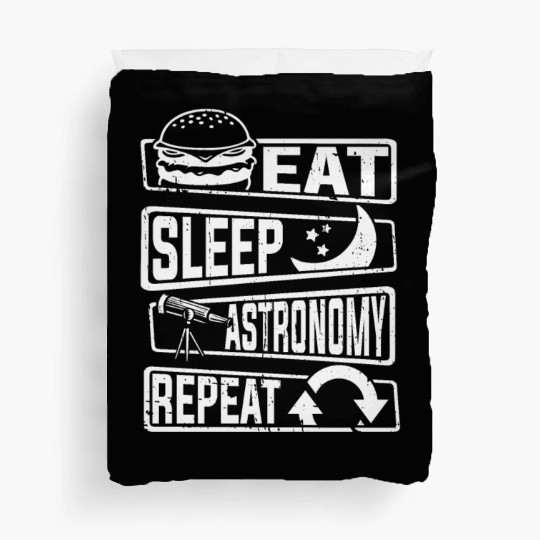 Eat Sleep Astronomy Repeat Cosmologist Astronomer Duvet Covers