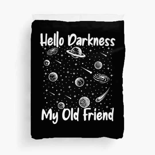 Hello Darkness My Old Friend Astrophysicist Duvet Covers