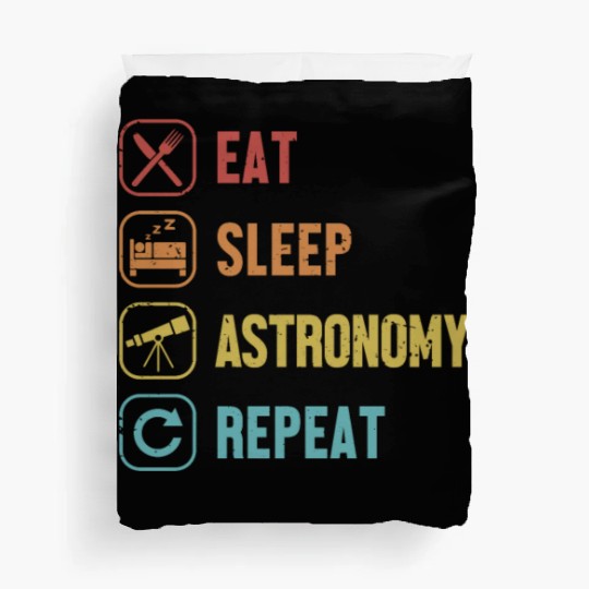 Eat Sleep Astronomy Repeat Cosmologist Astronomer Duvet Covers