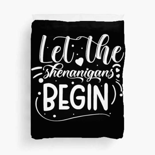 Let The Shenanigans Begin | St Patricks Day Duvet Covers