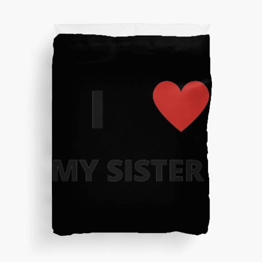 i love my sister Duvet Covers