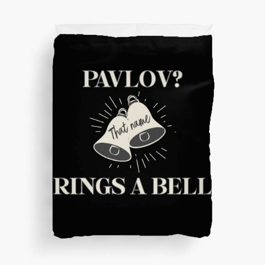 Pavlov that name rings a bell funny dog psychology Duvet Covers