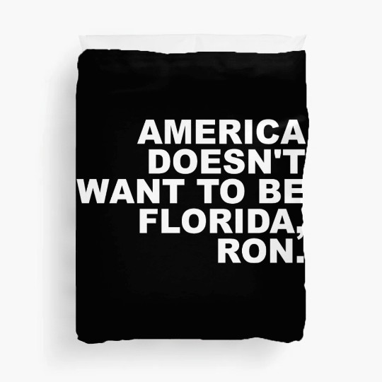 A Merica Doesn't Want To Be Florida, Ron Apparel Duvet Covers