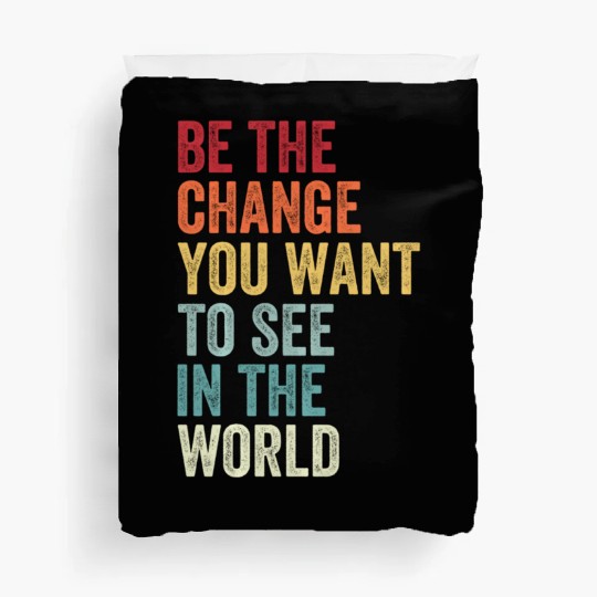 Be The Change You Want To See in The World Equali Duvet Covers