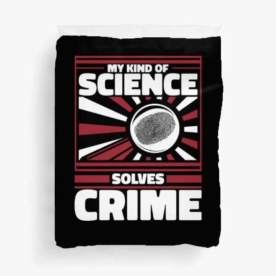 My Kind Of Science Solves Crime Science Forensic Duvet Covers