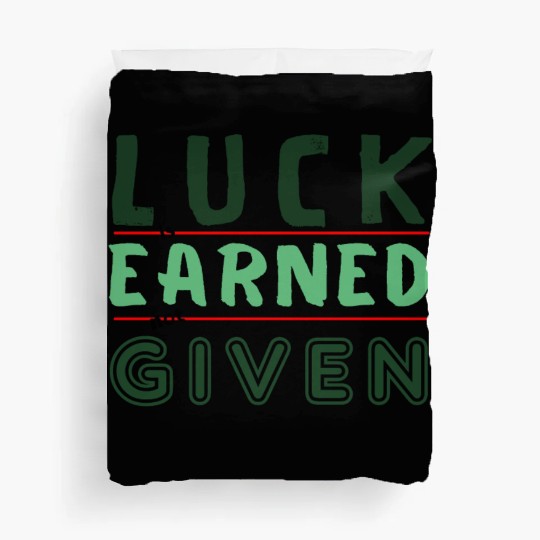 green Luck is earned not given Duvet Covers