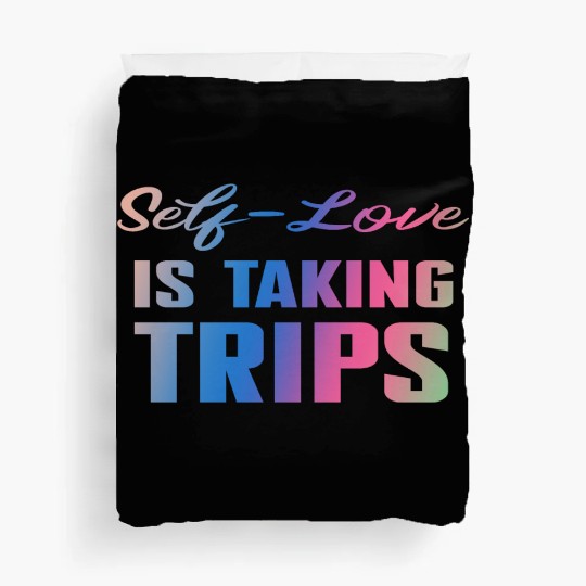 Self-Love Is Taking Trips Duvet Covers