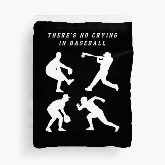 There's No Crying In Baseball Duvet Covers