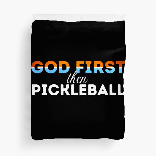 God first then pickleball Duvet Covers