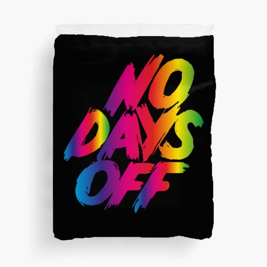 No days off Duvet Covers