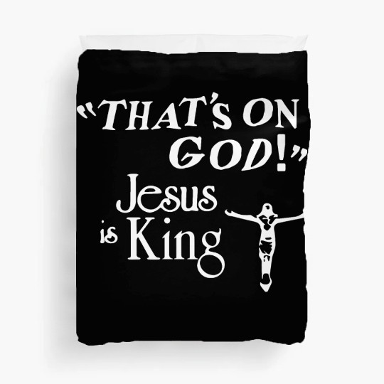 That's On God JS Is King Christian Apparel Duvet Covers