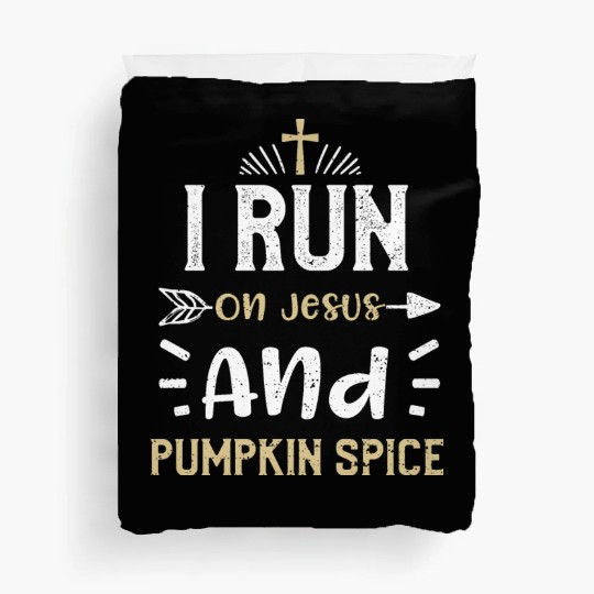 I Run On Jesus And Pumpkin Spice Duvet Covers