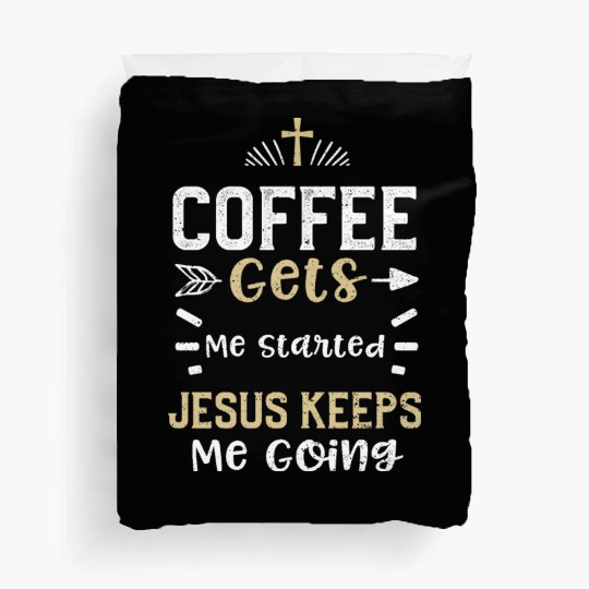 Coffee Gets Me Started Jesus Kee... Duvet Covers