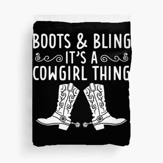 Boots And Bling It's A Cowgirl Thing Duvet Covers