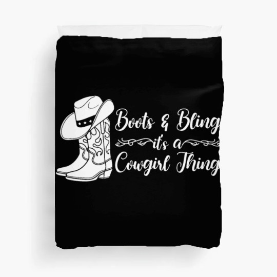 Boots And Bling It's A Cowgirl Thing Duvet Covers