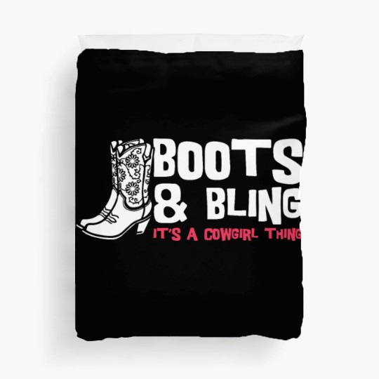 Boots And Bling It's A Cowgirl Thing Duvet Covers