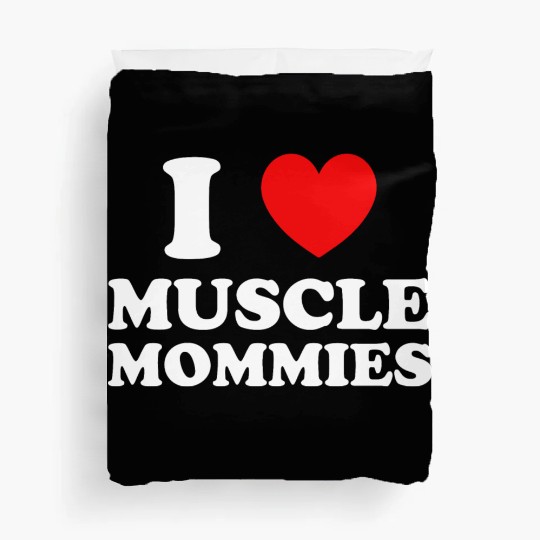 I Love Muscle Mommies Duvet Covers