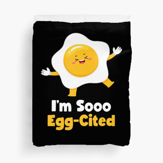 I m Sooo Egg Cited Breakfast Fried Egg Easter Sun Duvet Covers