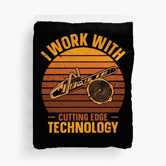 I Work With Cutting Edge Technology Woodworker Duvet Covers