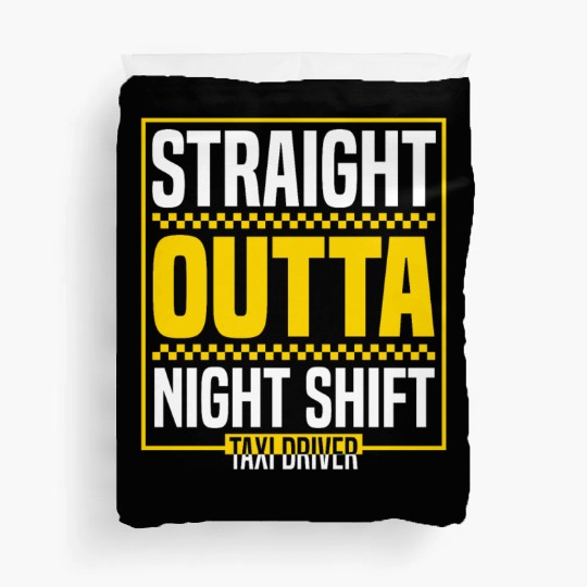 Straight Outta Night Shift Taxi Driver Cab Driver Duvet Covers