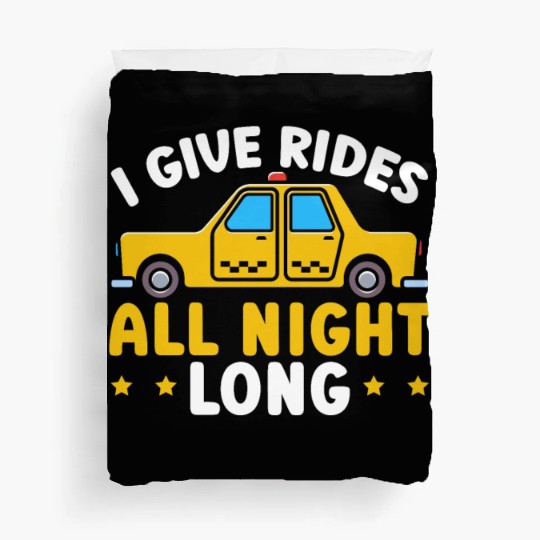 I Give Rides All Night Long Taxi Taxicab Cab Duvet Covers