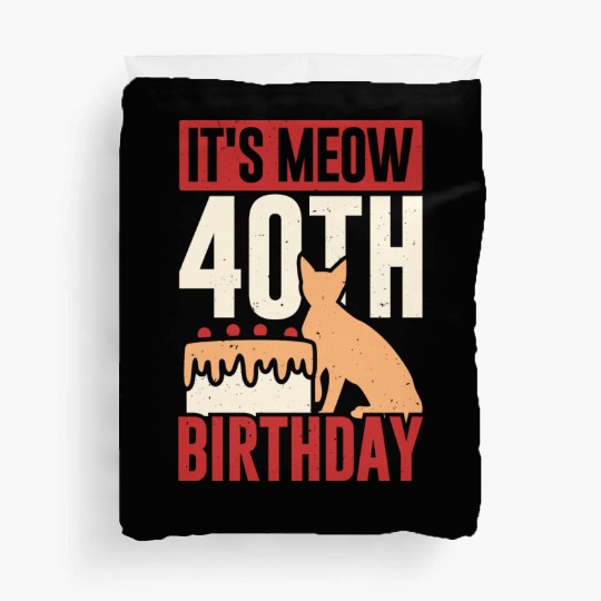 It's Meow 40th Birthday Funny Cat Lover Gift Duvet Covers