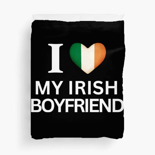 I love my irish boyfriend Duvet Covers