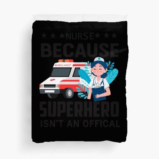 nurse because superhero isnt an official Duvet Covers