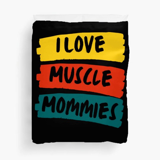 I Love Muscle Mommies Duvet Covers