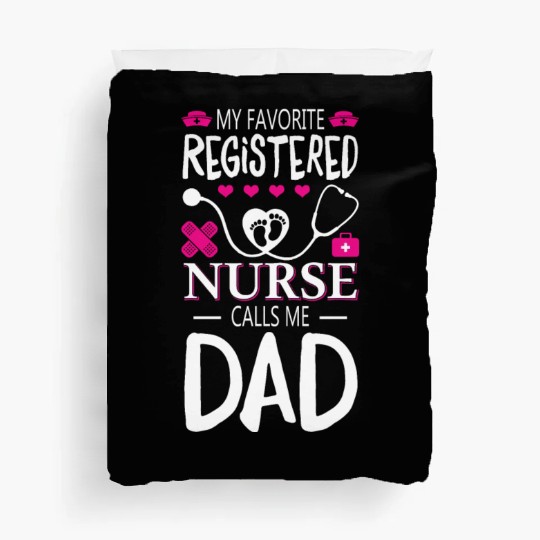 My Favorite Registered Nurse Calls Me Dad Duvet Covers