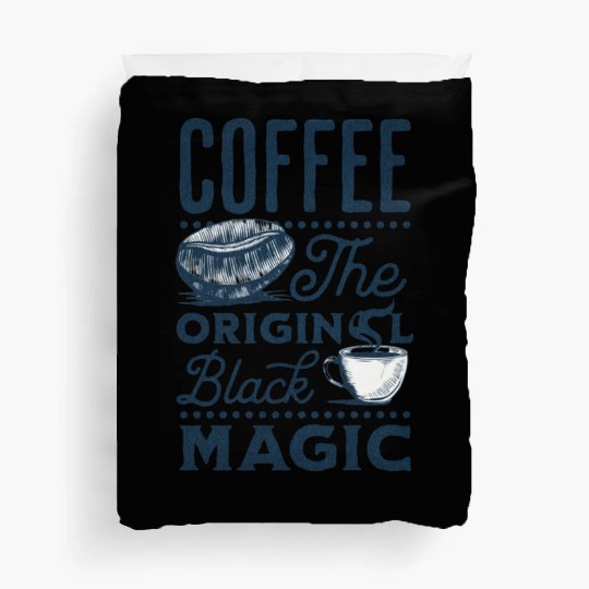 Coffee is the original Black Magic Duvet Covers