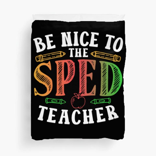 Be Nice To The Sped Teacher Special Education Cute Duvet Covers