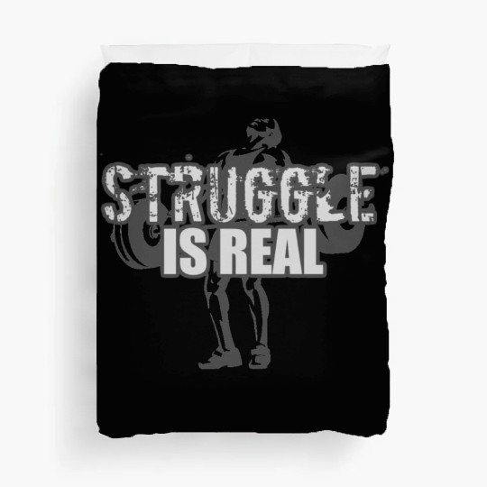Struggle Is Real - GRAYSCALE Duvet Covers