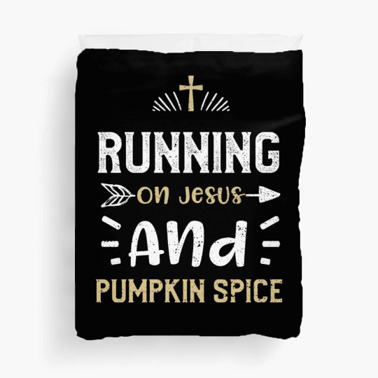Running On Jesus And Pumpkin Spice Duvet Covers