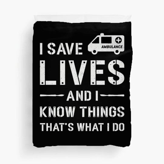 I Save Lives Ambulance Driver Paramedic Emergency Duvet Covers