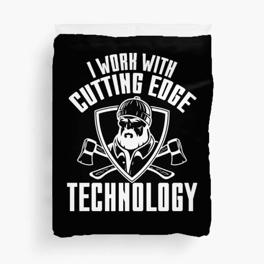 I Work With Cutting Edge Technology Duvet Covers