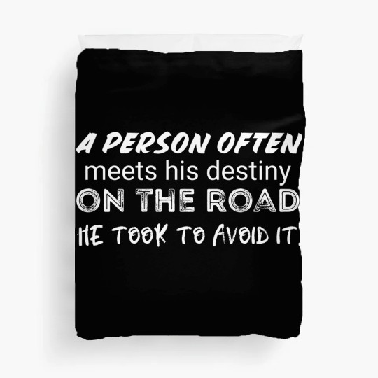 person often meets his destiny on the road he took Duvet Covers