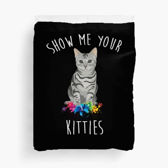 Show Me Your Kitties Flower Cat Lovers Mothers Day Duvet Covers