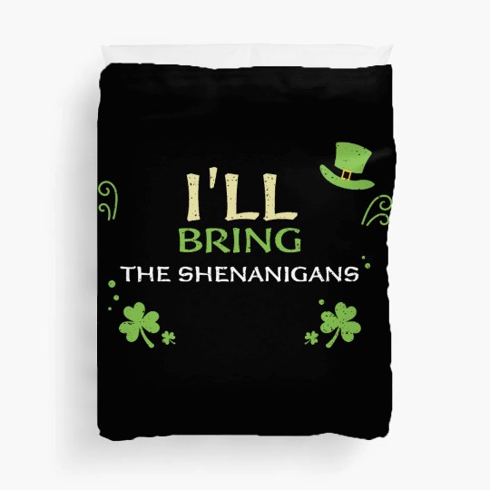 I'll Bring The Shenanigans Duvet Covers