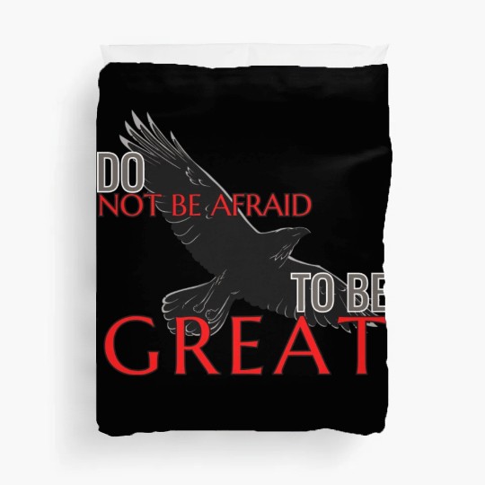 Do Not Be Afraid To Be Great Duvet Covers