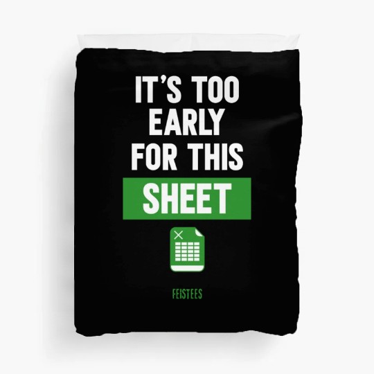 Funny Excel Pun, It's Too Early for this Sheet Duvet Covers